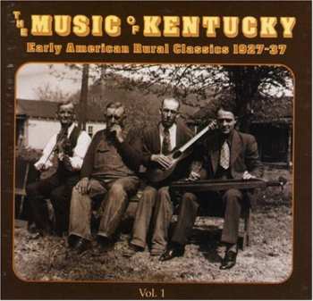 Album Various: The Music Of Kentucky Vol. 1 (Early American Rural Classics 1927-37)