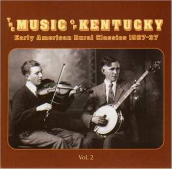 Album Various: The Music Of Kentucky Vol. 2 (Early American Rural Classics 1927-37)