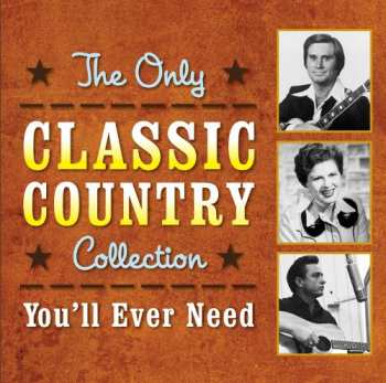 Album Various: The Only Classic Country Collection You'll Ever Need
