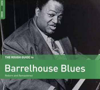 CD Various: The Rough Guide To Barrelhouse Blues (Reborn And Remastered)
