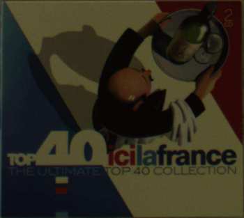 2CD Various: Top 40 Ici La France (The Ultimate Top 40 Collection) DIGI