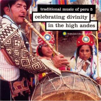 Album Various: Traditional Music Of Peru 5: Celebrating Divinity In The High Andes