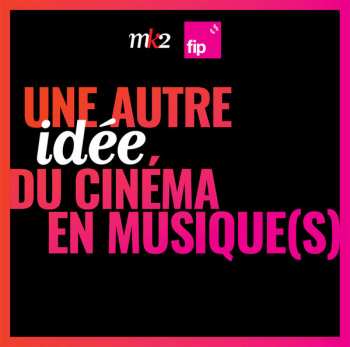 Album Various: Une Autre Idée Du Cinéma En Musique(s)