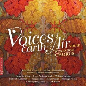 Album Various: Voices Of Earth And Air Vol III: Works For Chorus