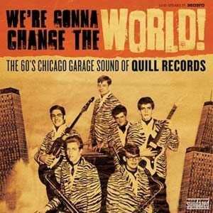 LP Various: We're Gonna Change The World! (The 60's Chicago Garage Sound Of Quill Productions)