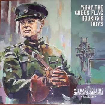 LP Various: Wrap The Green Flag 'Round Me Boys - The Michael Collins Commemorative Centenary Collection 