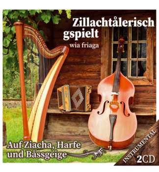 Album Various: Zillachtålerisch Gspielt Wia Friaga: Auf Ziacha, Harfe Und Båssgeige