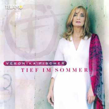 CD Veronika Fischer: Tief Im Sommer