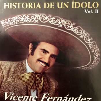 CD Vicente Fernandez: Historia De Un Idolo Vol. II