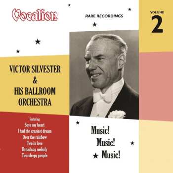 Album Victor Silvester And His Ballroom Orchestra: Rare Recordings (Volume 2 - Music! Music! Music!)