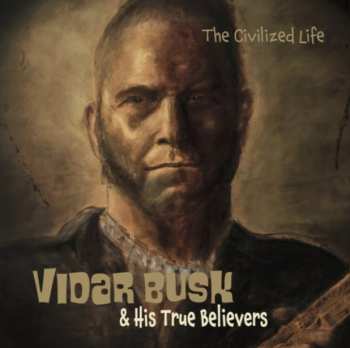 CD Vidar Busk & His True Believers: The Civilized Life