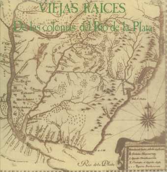 LP Viejas Raices: De Las Colonias Del Río De La Plata