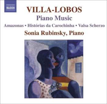 CD Heitor Villa-Lobos: Piano Music 7 (Amazonas • Histórias Da Carochinha •  Valsa Scherzo)