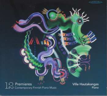 2CD Ville Hautakangas: 12 Premieres (Contemporary Finnish Piano Music)