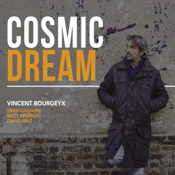 CD Vincent Bourgeyx: Cosmic Dream