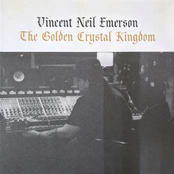 LP Vincent Neil Emerson: The Golden Crystal Kingdom