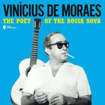 Vinicius de Moraes: The Poet Of The Bossa Nova