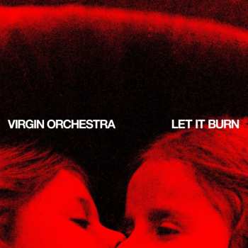 Album Virgin Orchestra: Let It Burn