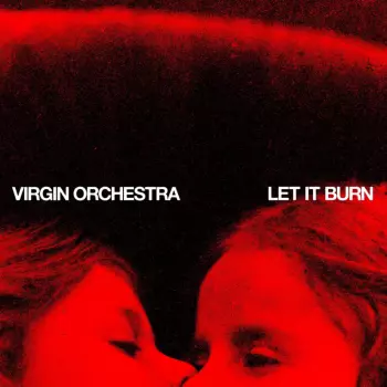 Virgin Orchestra: Let It Burn