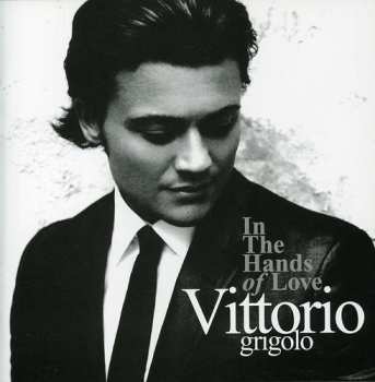 Album Vittorio Grigolo: In The Hands Of Love