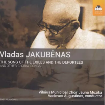 Vilnius Municipal Choir Jauna Muzika: The Song Of The Exiles And The Deportees And Other Choral Songs