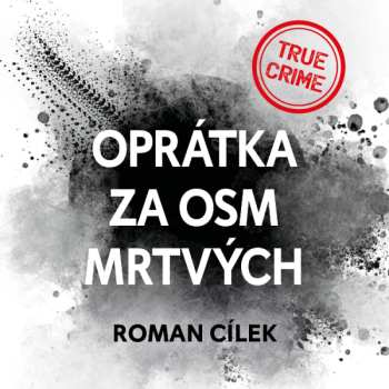 Album Vladimír Kroc: Cílek: Oprátka Za Osm Mrtvých. Případ Olgy Hepnarové