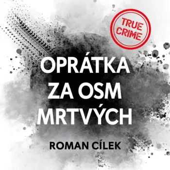 Cílek: Oprátka Za Osm Mrtvých. Případ Olgy Hepnarové