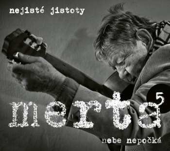 Album Vladimír Merta: Nebe Nepočká. Nejisté Jistoty 5