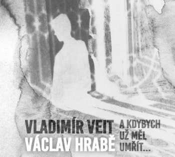 Album Václav Hrabě: A Kdybych Už Měl Umřít...