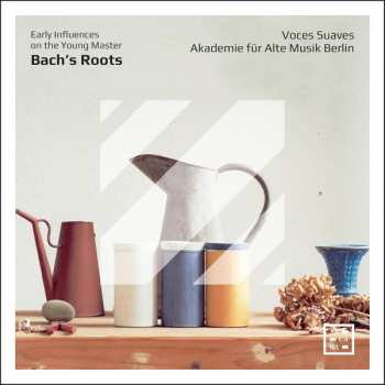 Album Akademie Für Alte Musik Berlin: Bach's Roots - Early Influences On The Young Master