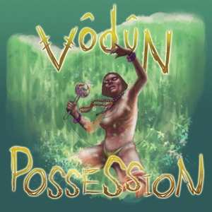 LP VŌDŪN: Possession CLR