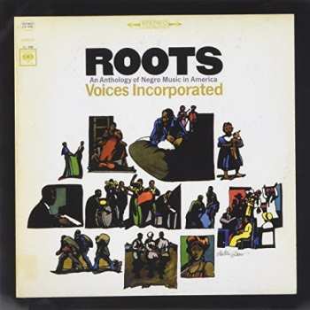 Album Voices, Incorporated: Roots: An Anthology Of Negro Music In America