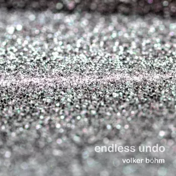 Volker Böhm: Endless Undo