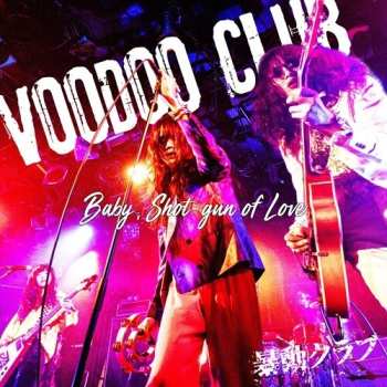 Album Voodoo Club: Baby Shot-gun Of Love = 撃ち抜いて Baby, 明日を撃て Lady