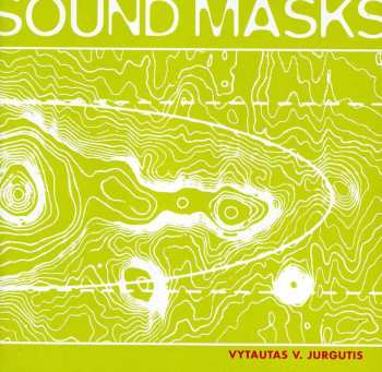 Album Vytautas V. Jurgutis: Sound Masks / Garso Kaukės