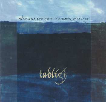 Album Wadada Leo Smith's Golden Quartet: Tabligh