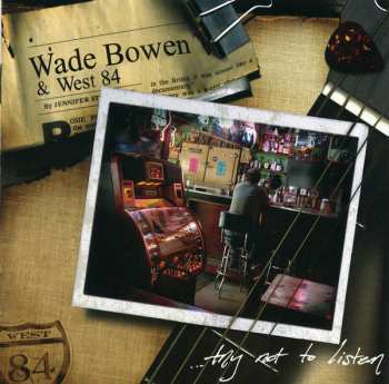 CD Wade Bowen: ...Try Not To Listen