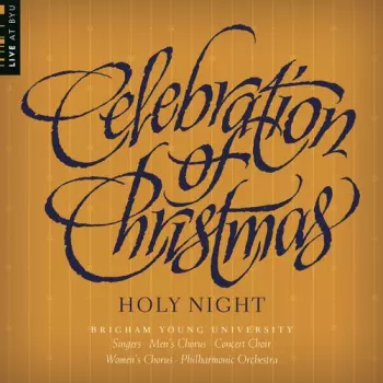 Wade / Forrest / Byu Combined Choirs: Celebration Of Christmas: Holy Night
