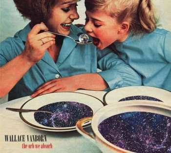 Album Wallace Vanborn: The Orb We Absorb