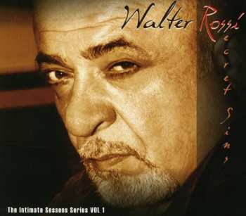 Album Walter Rossi: Secret Sins - The Intimate Session Series Volume 1