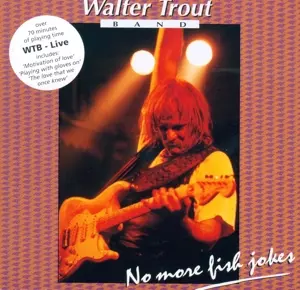 Walter Trout Band: No More Fish Jokes