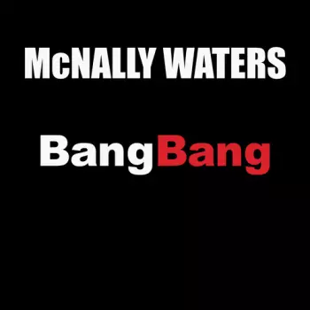 Waters,mcnally: Bang Bang