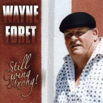 Wayne Foret: Still Going Strong