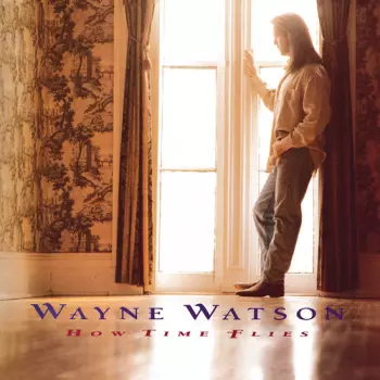 Wayne Watson: How Time Flies