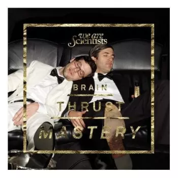 We Are Scientists: Brain Thrust Mastery