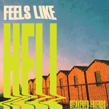CD Weakened Friends: Feels Like Hell