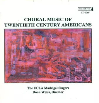 Weiss / Ucla Madrigal Chorus: 20th Century American Music