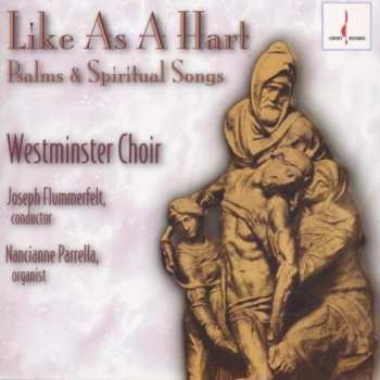 Album Westminster Choir: Like As A Hart - Psalms & Spiritual Songs