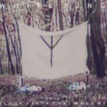 LP White Ring: Black Earth That Made Me
