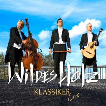 Album Wildes Holz: Klassiker Live